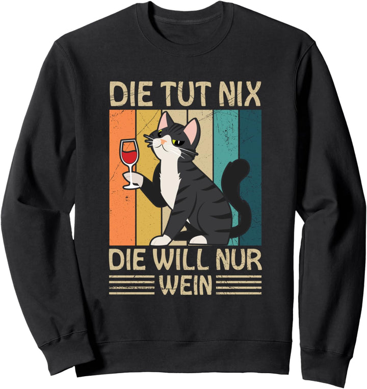 Die Tut Nix Die Will Nur Wein Weintrinker Katzen Spruch Sweatshirt