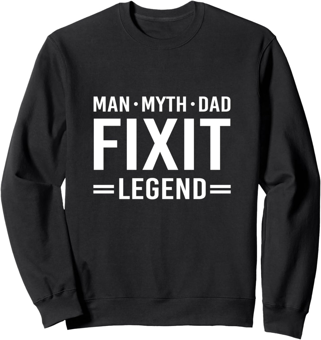 Man Myth Legend Dad FixIt Sweatshirt
