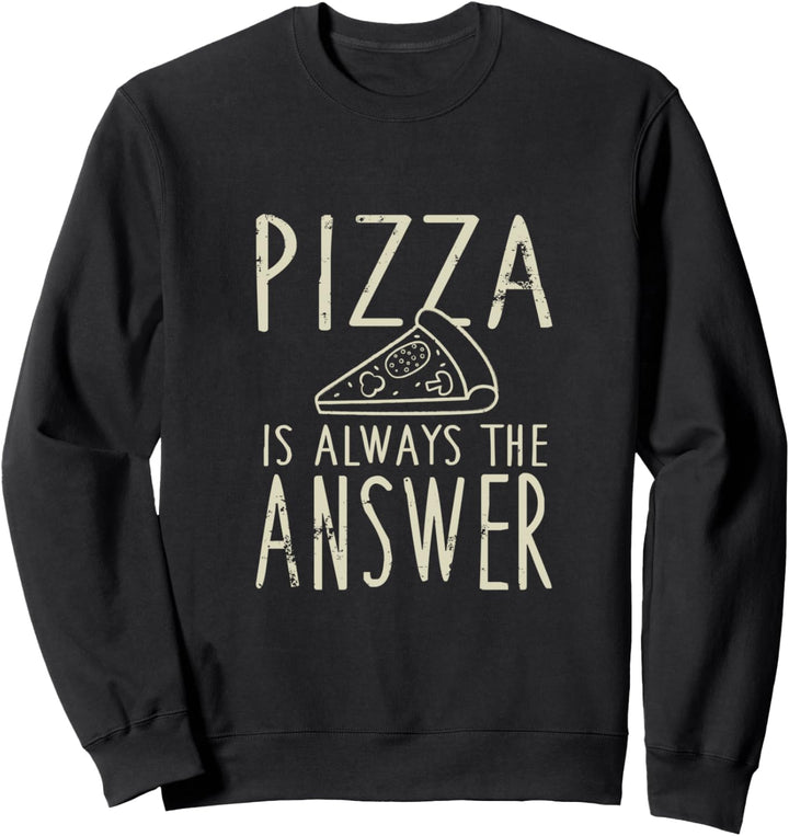 Pizza Is Always The Answer Pepperoni Sweatshirt