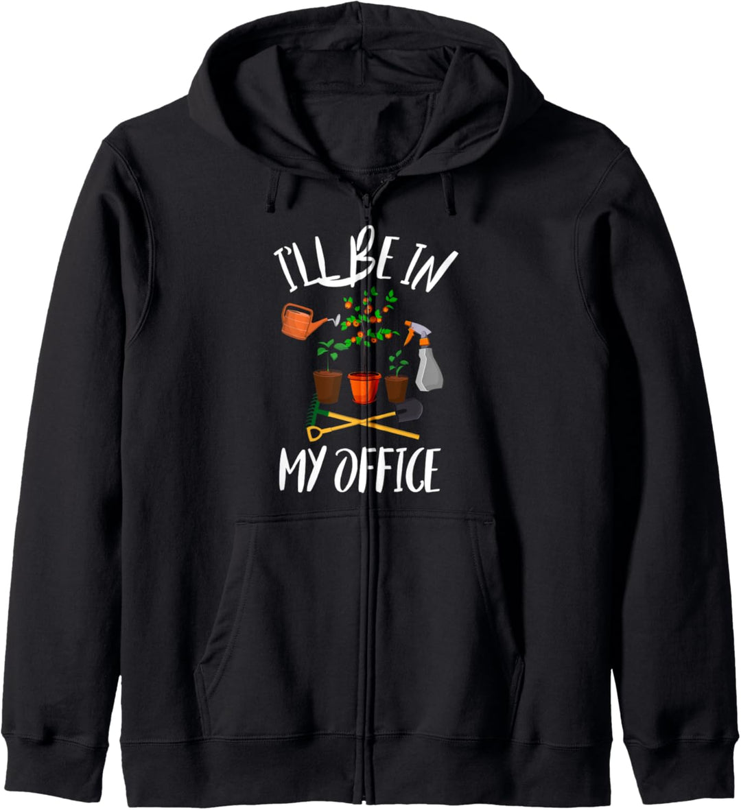 I'll Be In My Office Garden Funny Gardener Gardening Kapuzenjacke