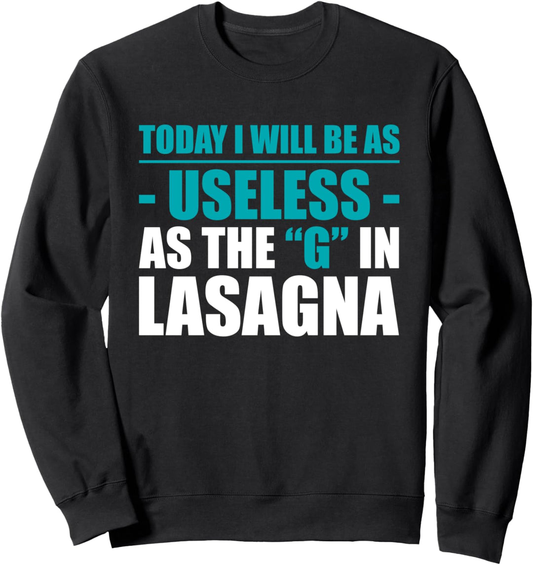 Nutzlos wie G in der Lasagne Lustige faule gelangweilte Sweatshirt