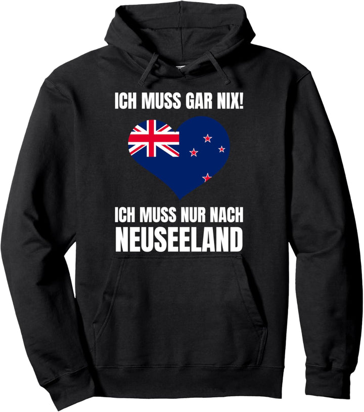 Ich Muss Gar Nix! - Ich Muss Nur Nach Neuseeland Pullover Hoodie