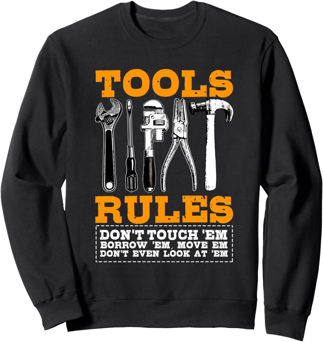 Handyman Gifts Tool Rules Don't Use, Borrow, Or Look At Sweatshirt