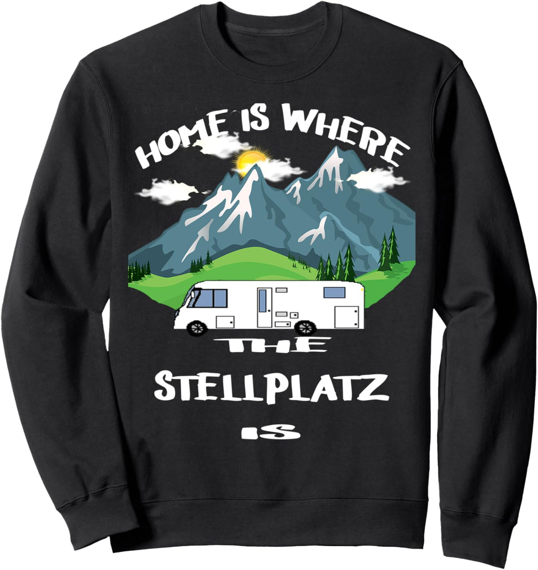 Home is where Stellplatz Womo Wohnmobil Reisemobil Camper Sweatshirt