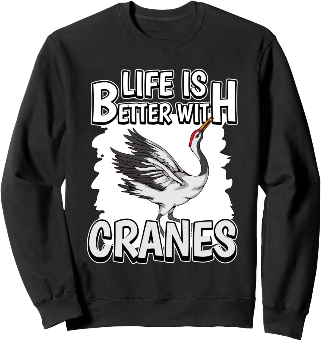 Life Is Better With Cranes Kranich Sweatshirt