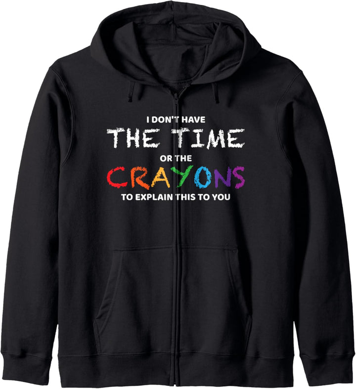 I Don't Have The Time Or The Crayons Sarcastic Zitat Lustig Kapuzenjacke
