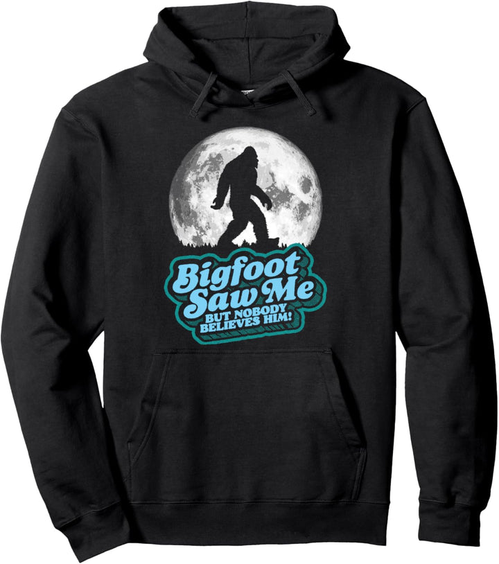 Bigfoot Saw Me But Nobody Believes Him! Funny Sasquatch Moon Pullover Hoodie