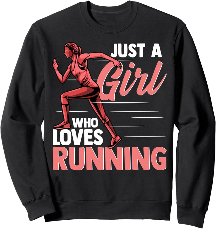 Just a Girl Who Loves Running Funny Runner Gift Sweatshirt