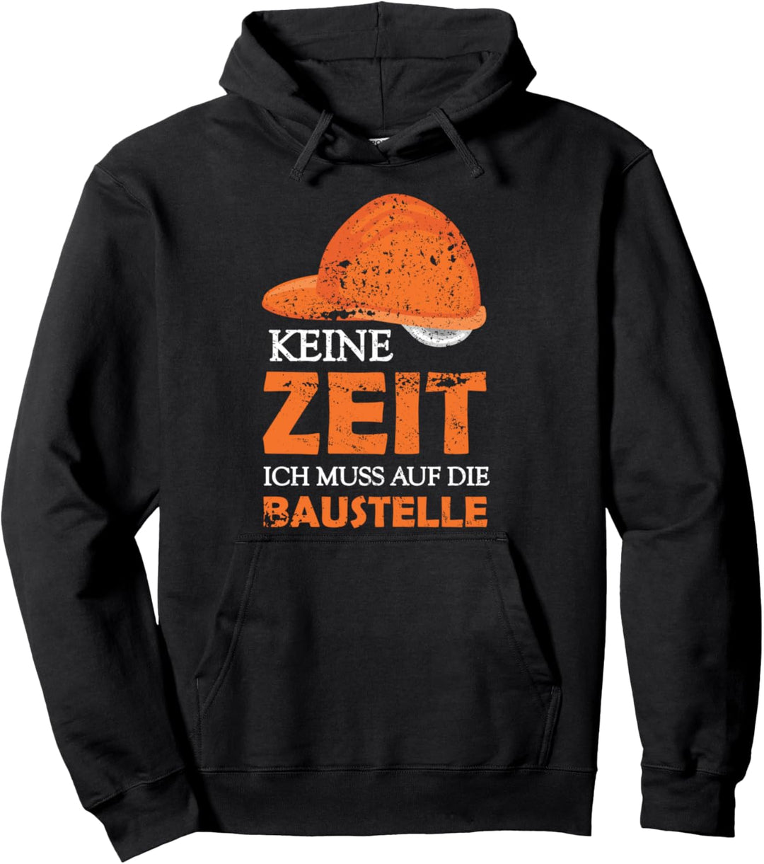 Keine Zeit Muss Baustelle - Bauarbeiter Bauherr Bauherrin Pullover Hoodie