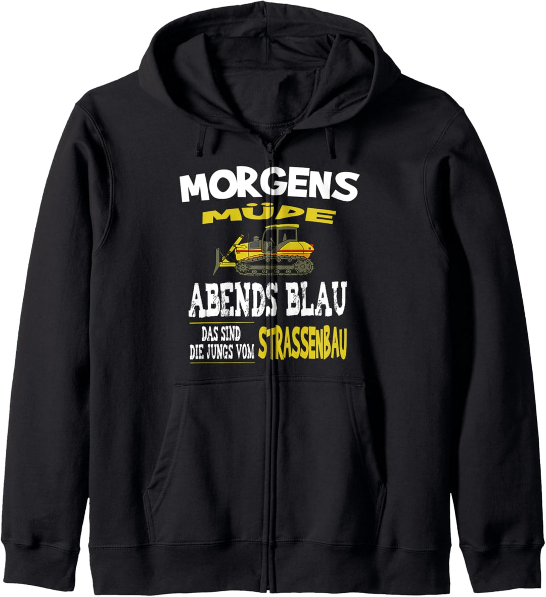 Lustiger Spruch - Morgens Müde Abends Blau Jungs Strassenbau Kapuzenjacke