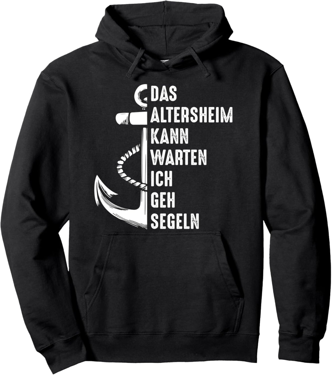 Das Altersheim kann warten ich geh Segeln Ruhestand Segler Pullover Hoodie