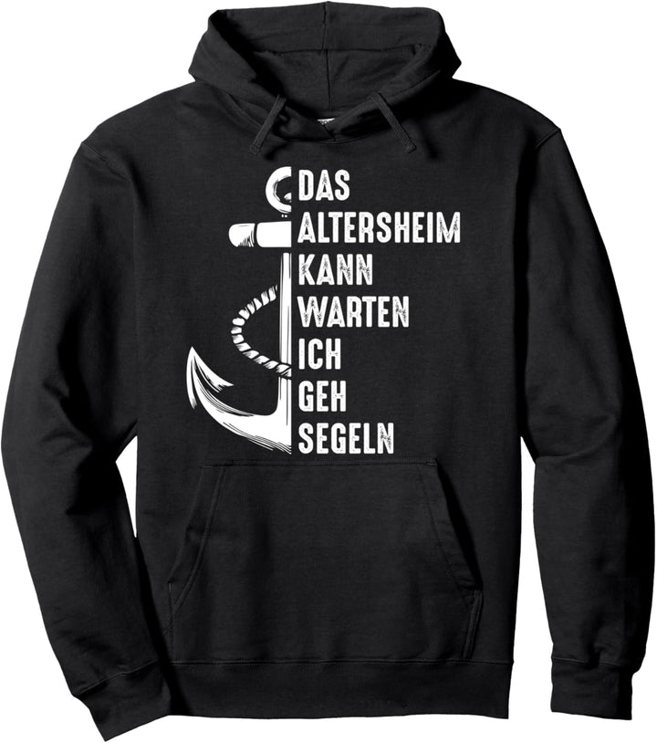 Das Altersheim kann warten ich geh Segeln Ruhestand Segler Pullover Hoodie