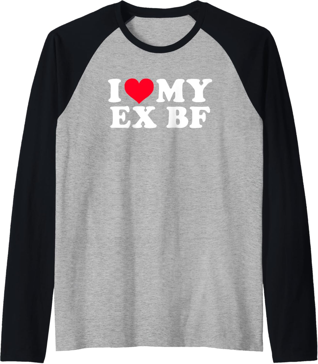 I Love My Ex BF – Lustiger Spruch sarkastisch Neuheit cool süss Raglan