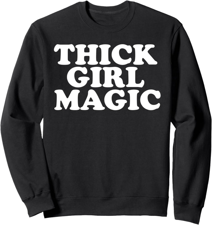 Thick Girl Magic Sweatshirt