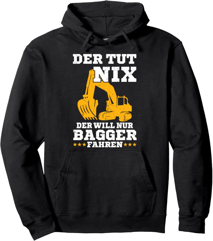 Der tut nix der will nur Bagger fahren Baggerfahrer Pullover Hoodie