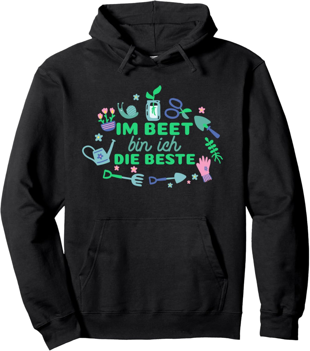 Im Beet Bin Ich Die Beste - Lustiges Gärtnerin Gartenarbeit Pullover Hoodie