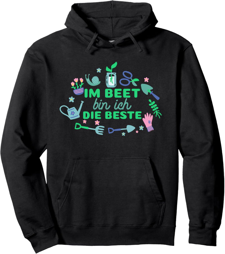 Im Beet Bin Ich Die Beste - Lustiges Gärtnerin Gartenarbeit Pullover Hoodie