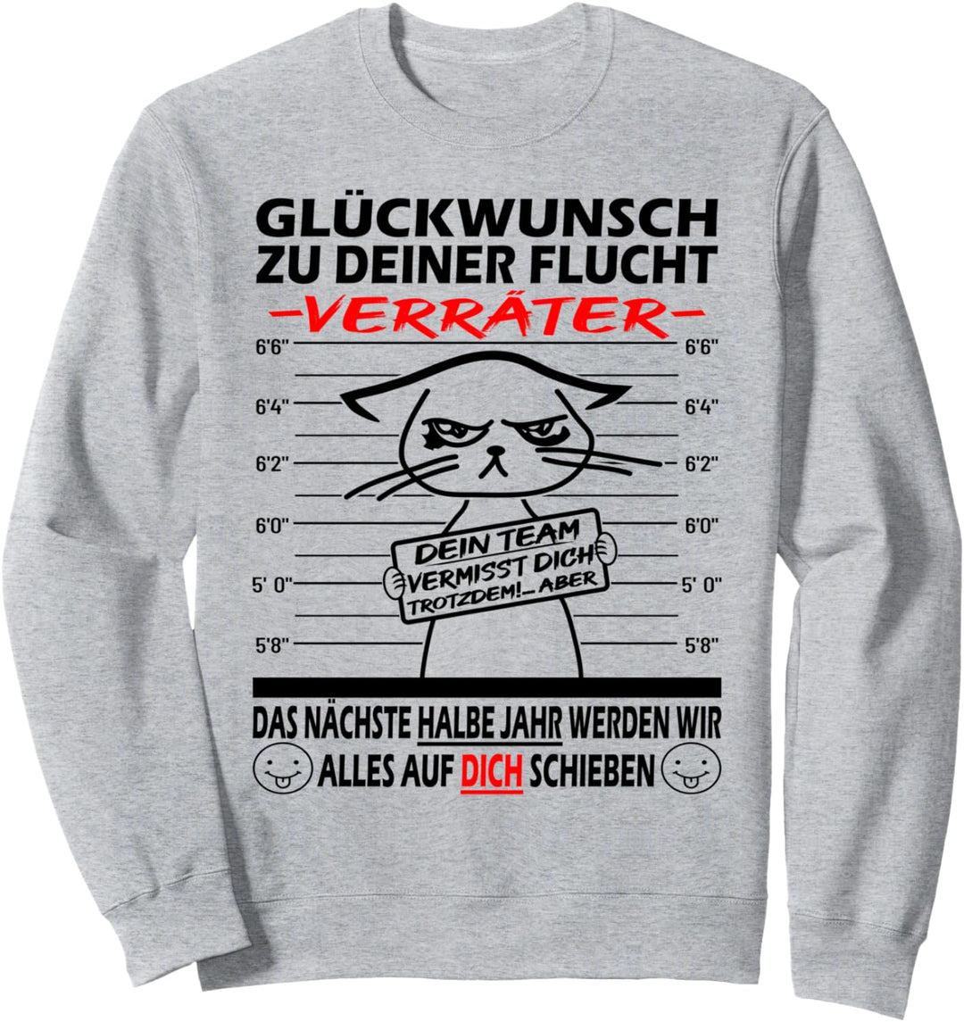 Glückwunsch zu Deiner Flucht | Jobwechsel neuen Job Katze Sweatshirt