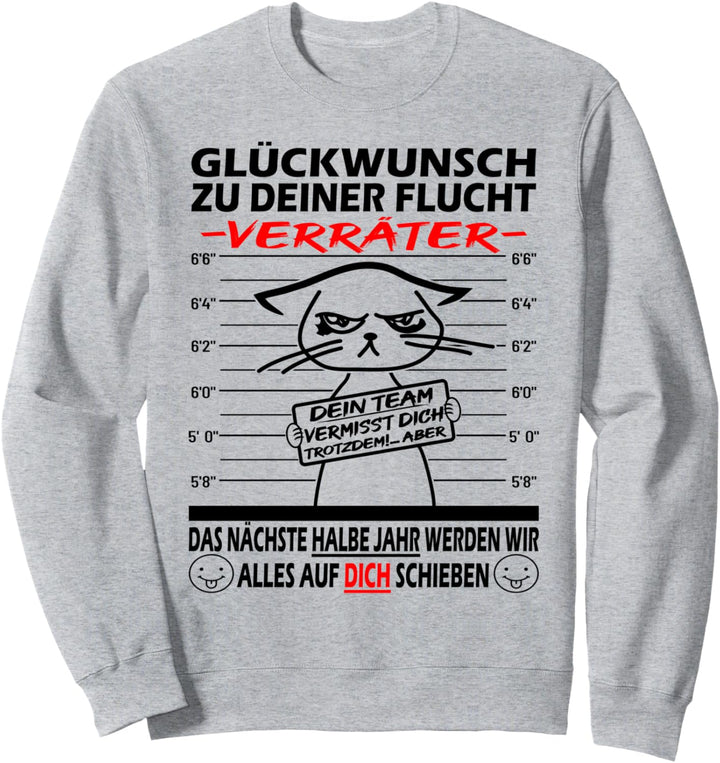 Glückwunsch zu Deiner Flucht | Jobwechsel neuen Job Katze Sweatshirt