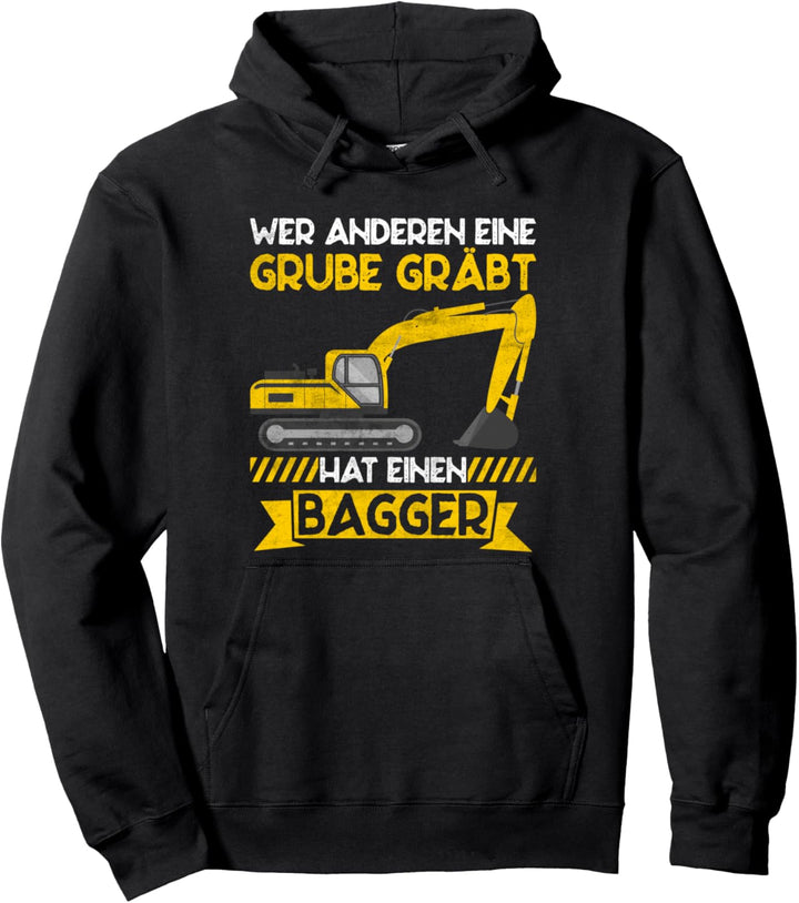 Wer anderen eine Grube gräbt hat einen Bagger Baggerfahrer Pullover Hoodie