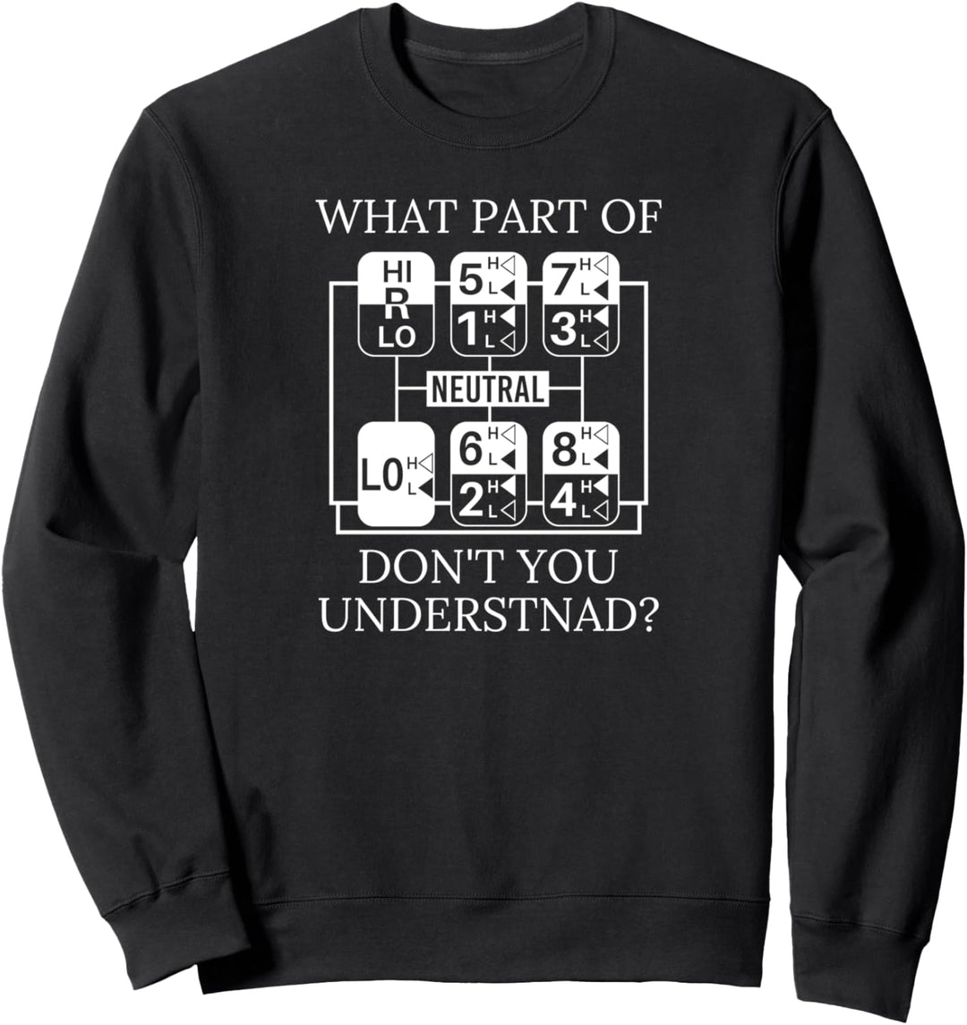 what part of don't you understand Transporter Fernfahrer Sweatshirt