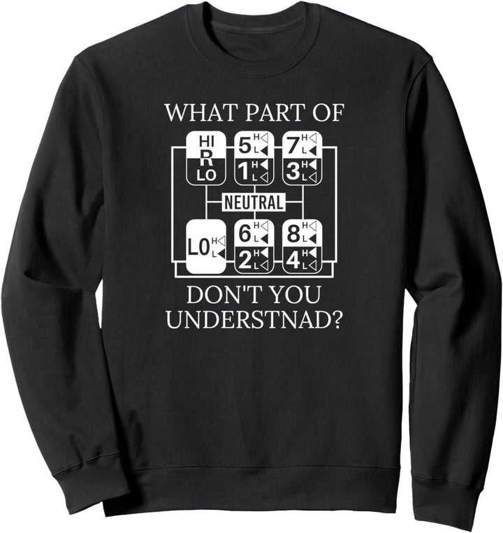 what part of don't you understand Transporter Fernfahrer Sweatshirt