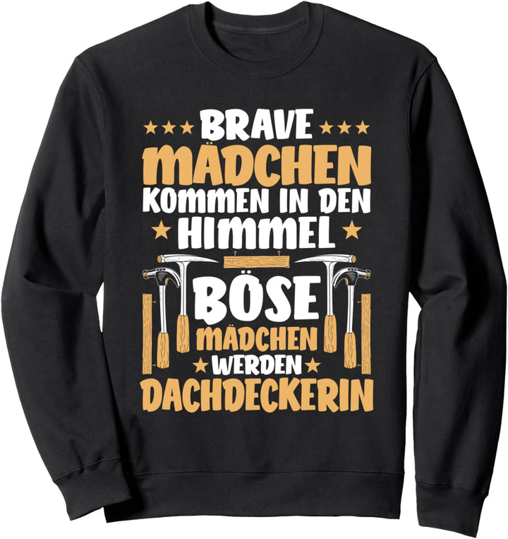 Böse Mädchen Werden Dachdeckerin Sweatshirt