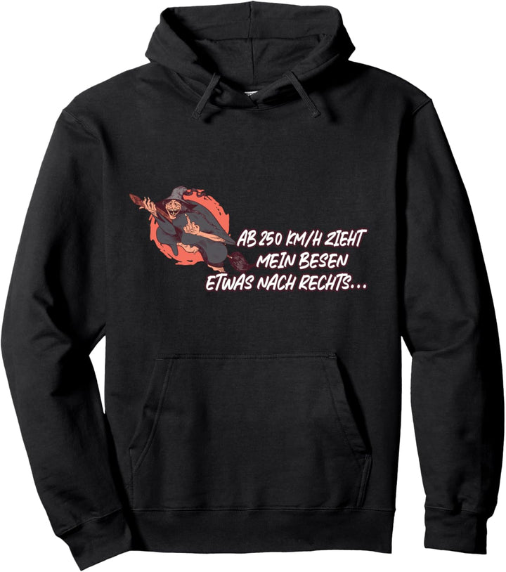Ab 250 KM/H Zieht Mein Besen Etwas Nach Rechts Böse Hexe Pullover Hoodie
