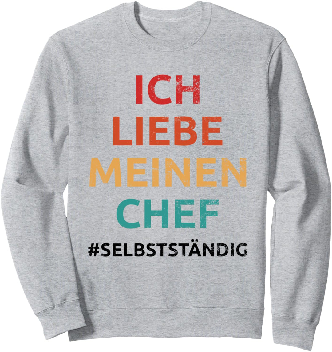 Ich Liebe Meinen Chef Selbstständig Retro Sweatshirt