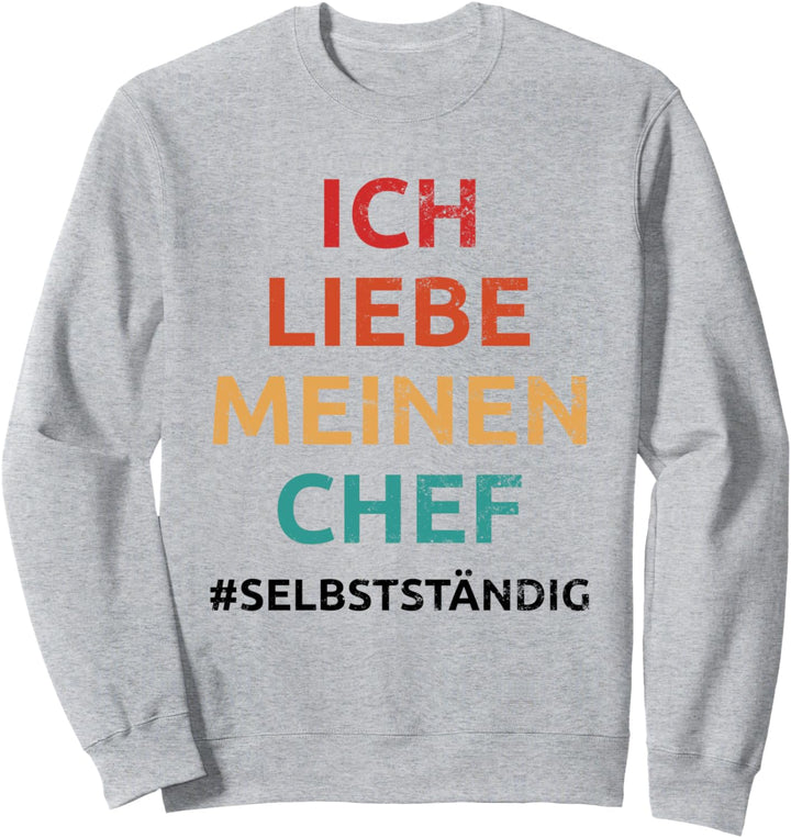 Ich Liebe Meinen Chef Selbstständig Retro Sweatshirt
