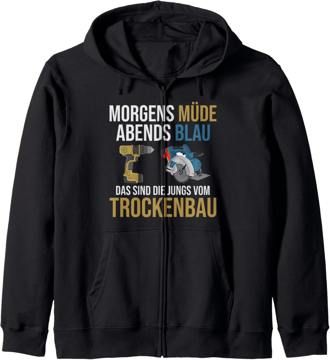 Morgens Müde Abends Blau Die Jungs Vom Trockenbau Kapuzenjacke