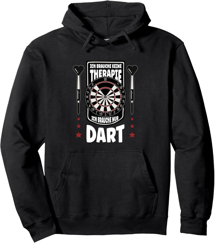 Ich brauche keine Therapie ich brauche nur Dart Pullover Hoodie
