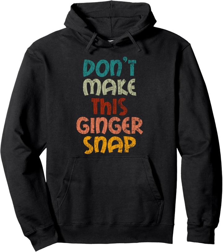 Don't Make This Ginger Snap Lustige Red Hair Redhead Grafik Pullover Hoodie