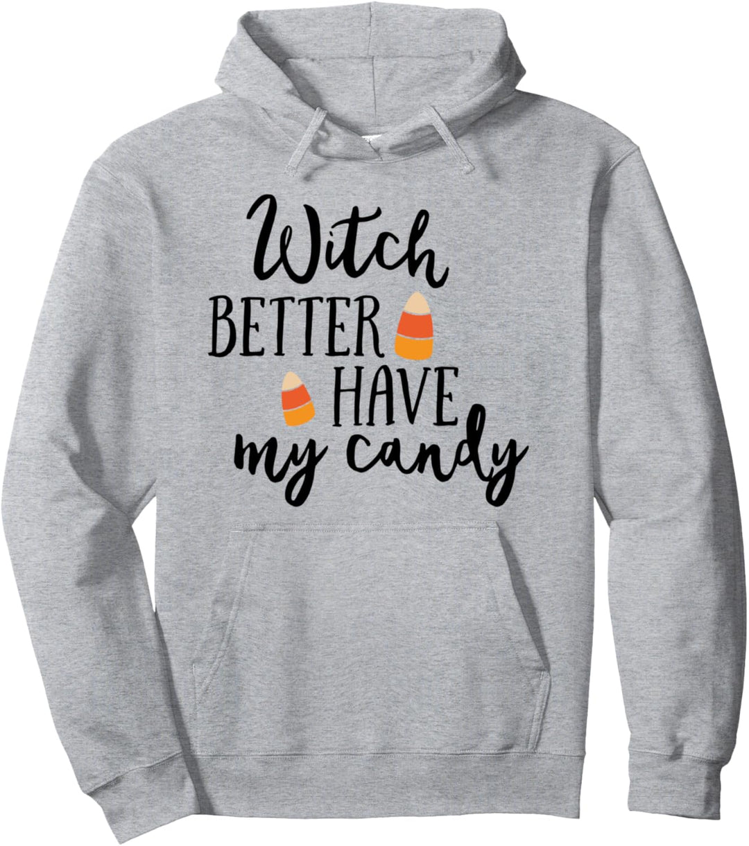 Witch Better Have My Candy Halloween Kids Candy Corn Pullover Hoodie