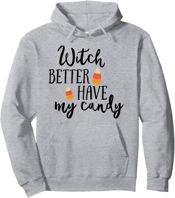 Witch Better Have My Candy Halloween Kids Candy Corn Pullover Hoodie