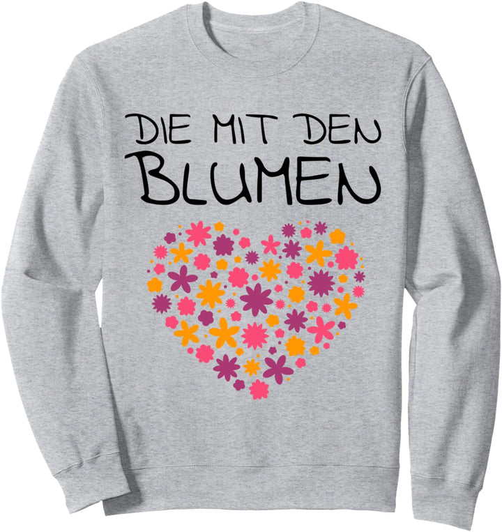Die mit den Blumen Sweatshirt