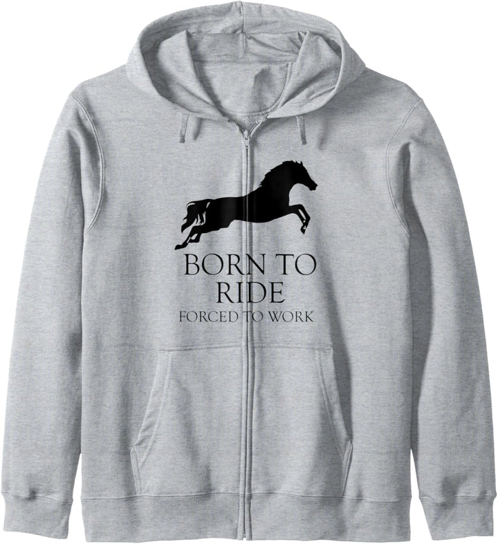 Reitsport Pferde Spruch Born To Ride Forced To Work Kapuzenjacke