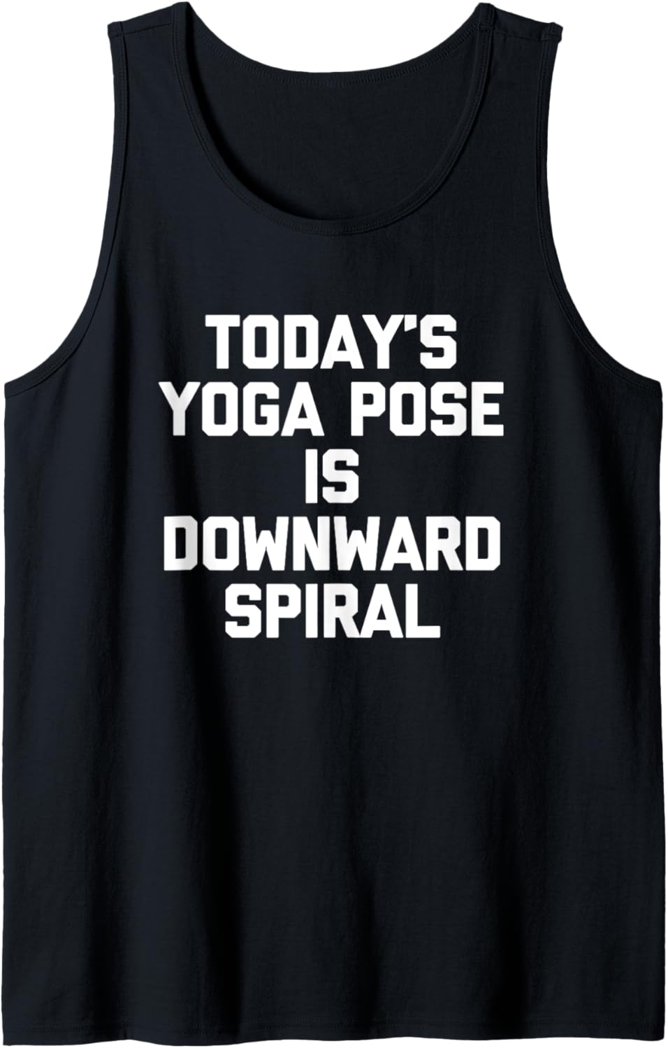 Today's Yoga Pose Is Downward Spiral - Funny Spruch Yoga Tank Top