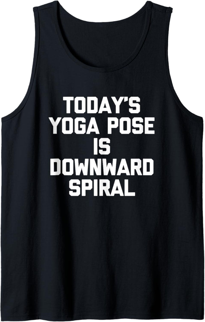 Today's Yoga Pose Is Downward Spiral - Funny Spruch Yoga Tank Top