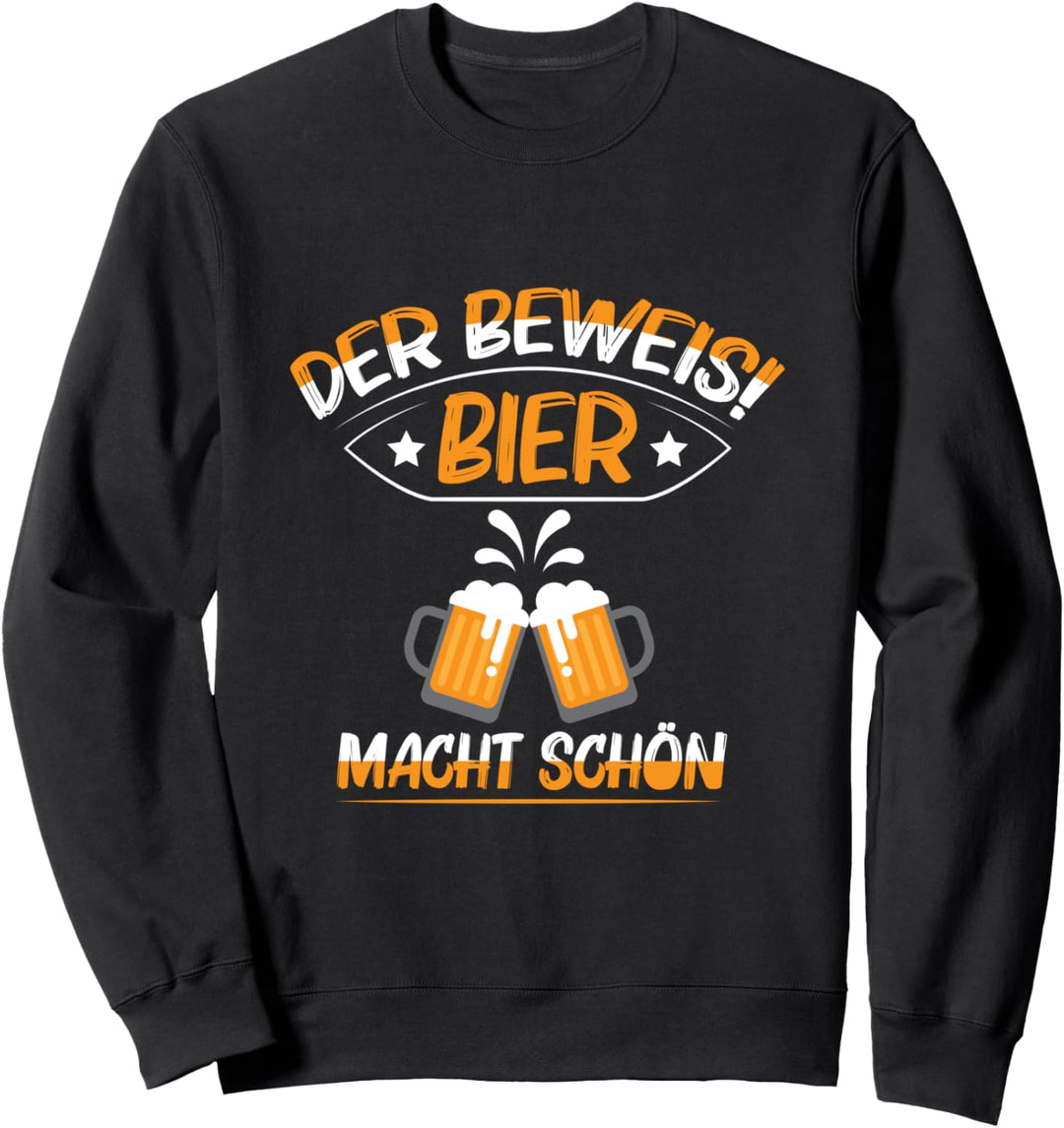 Der Beweis Bier macht schön Vatertag Hackedicht Biermarke Sweatshirt