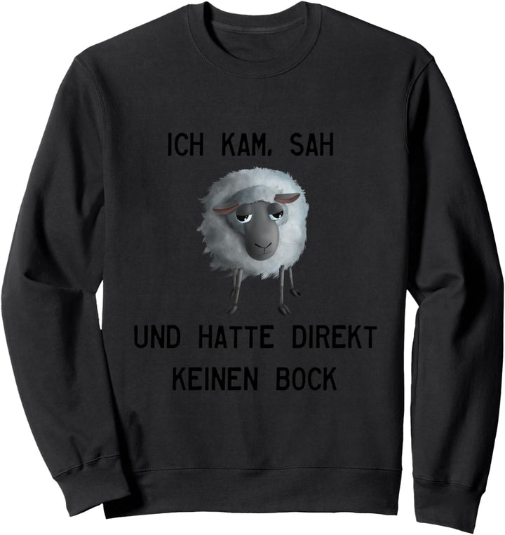 Schaf - Ich kam sah und hatte keinen Bock mehr (D010-1173B) Sweatshirt