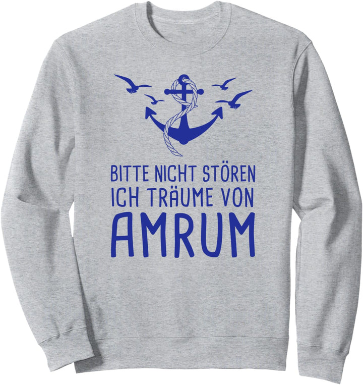 Bitte Nicht Stören Ich Träume Von Amrum Nordsee Sweatshirt