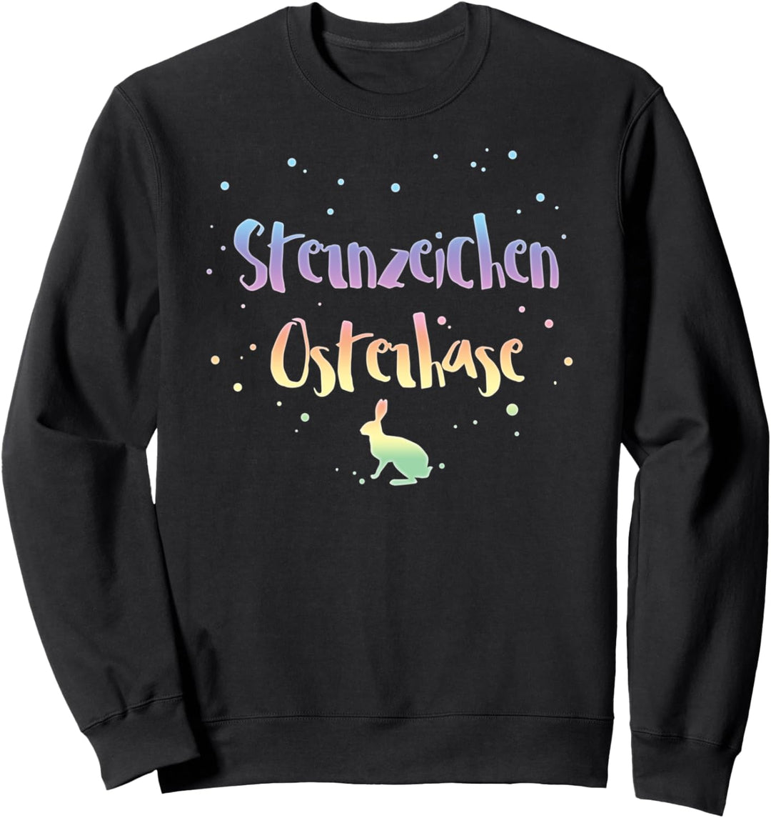 Sternzeichen, Osterhase, Lustige Sprüche, Frohe Ostern, Fun Sweatshirt