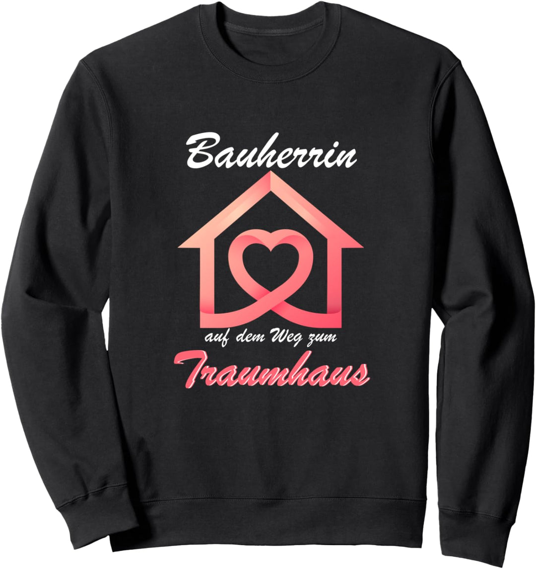 Bauherrin 2021 Geschenk für's Hausbau Sprüche Sweatshirt