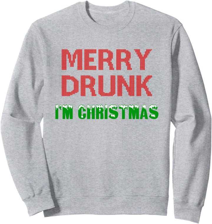 Merry Drunk Im Christmas Sweater Pullover Weihnachten lustig Sweatshirt