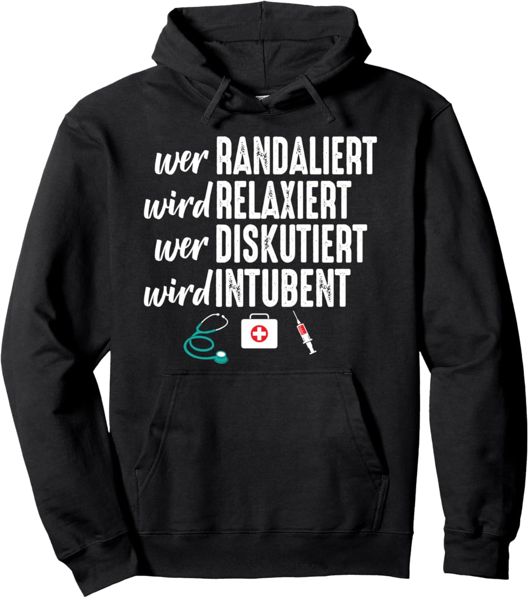 Wer Randaliert Wird Relaxiert Wer Diskutiert Wird Intubiert Pullover Hoodie