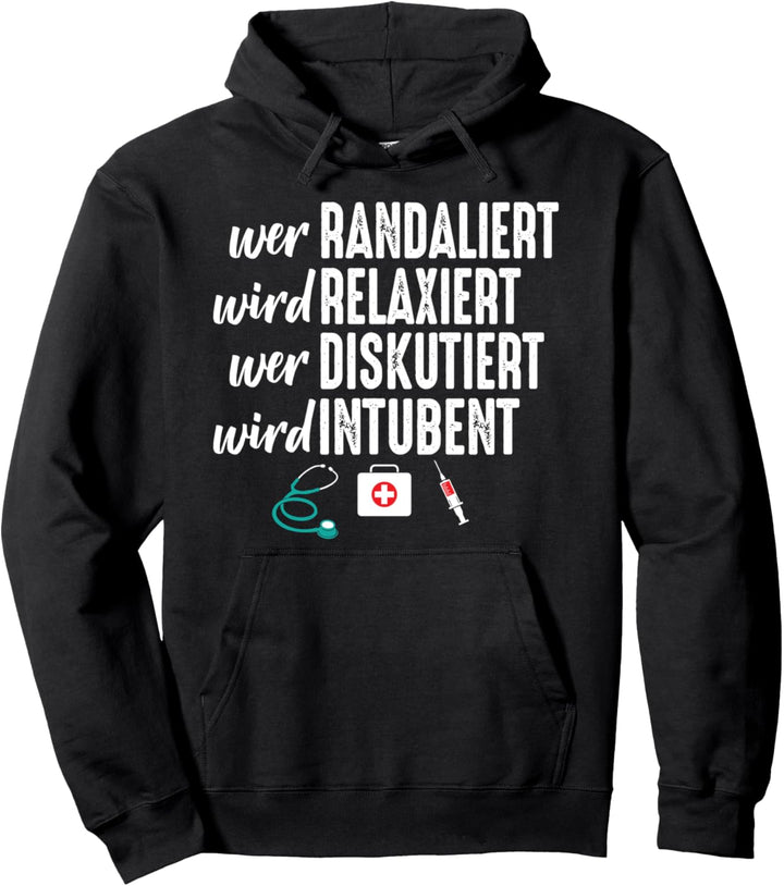 Wer Randaliert Wird Relaxiert Wer Diskutiert Wird Intubiert Pullover Hoodie