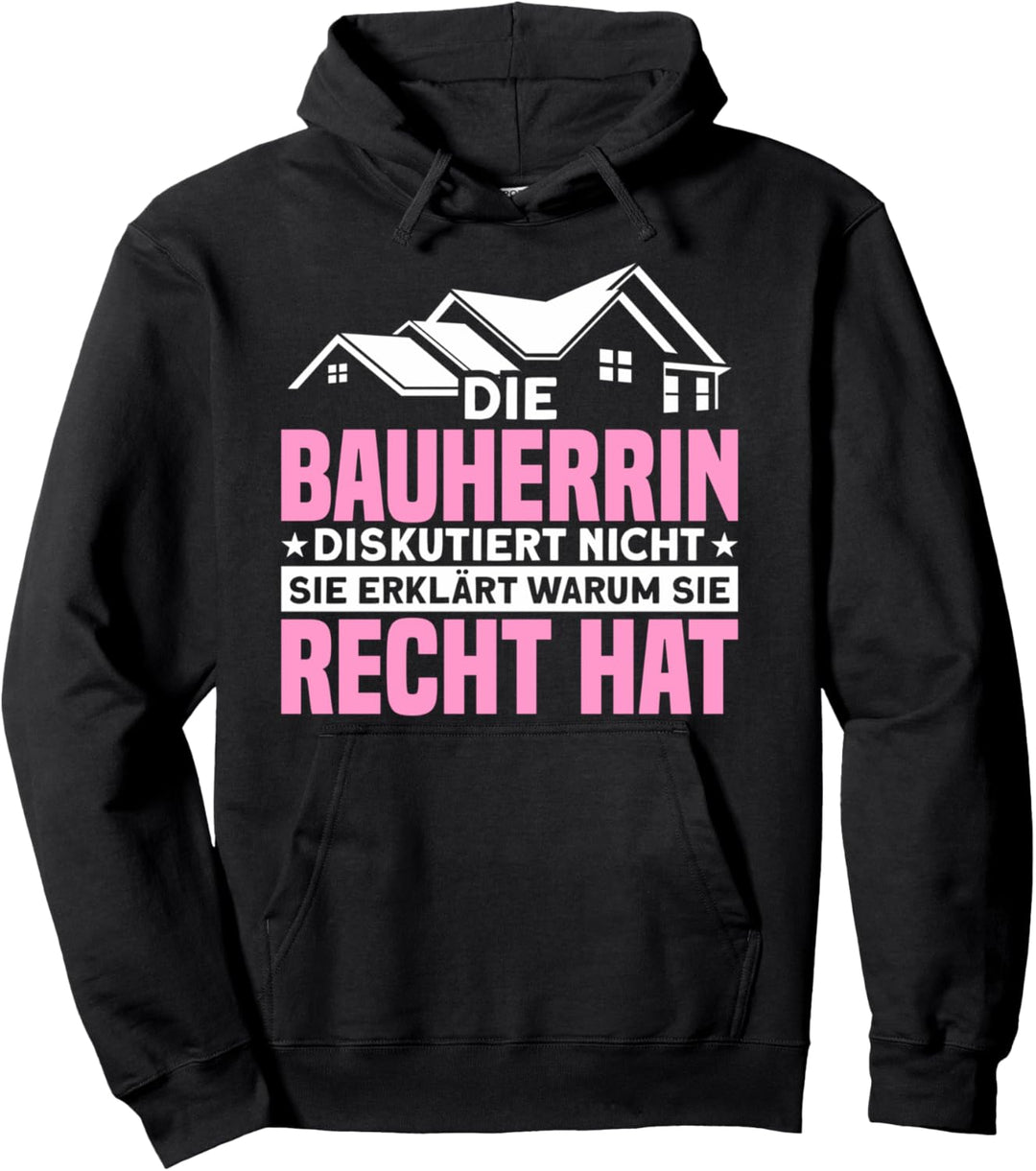 Die Bauherrin Diskutiert Nicht Sie Hat Recht Richtfest Pullover Hoodie