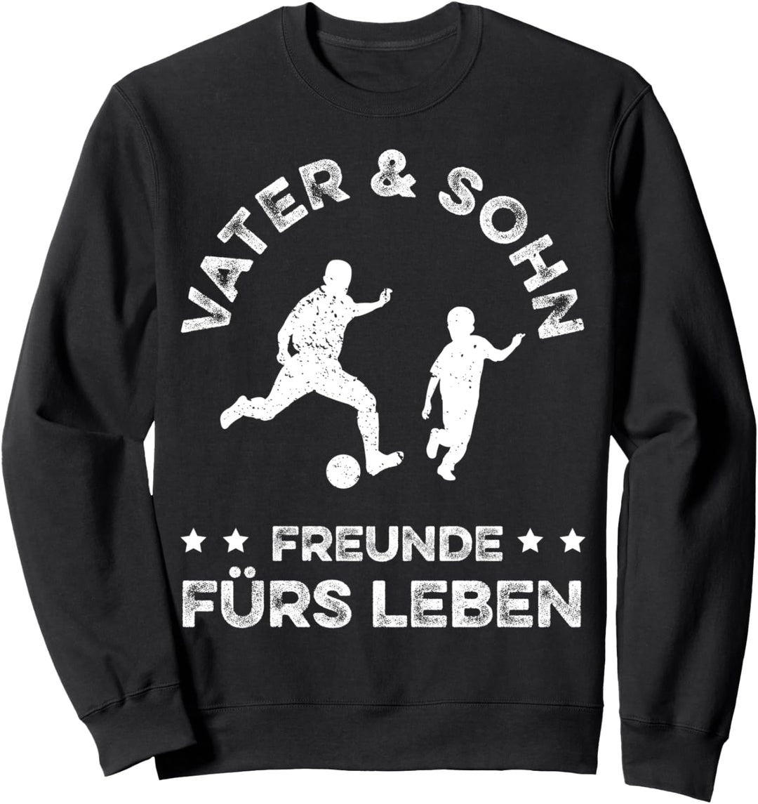 Vater und Sohn - Freunde fürs Leben - Fussball Kicken Fans Sweatshirt