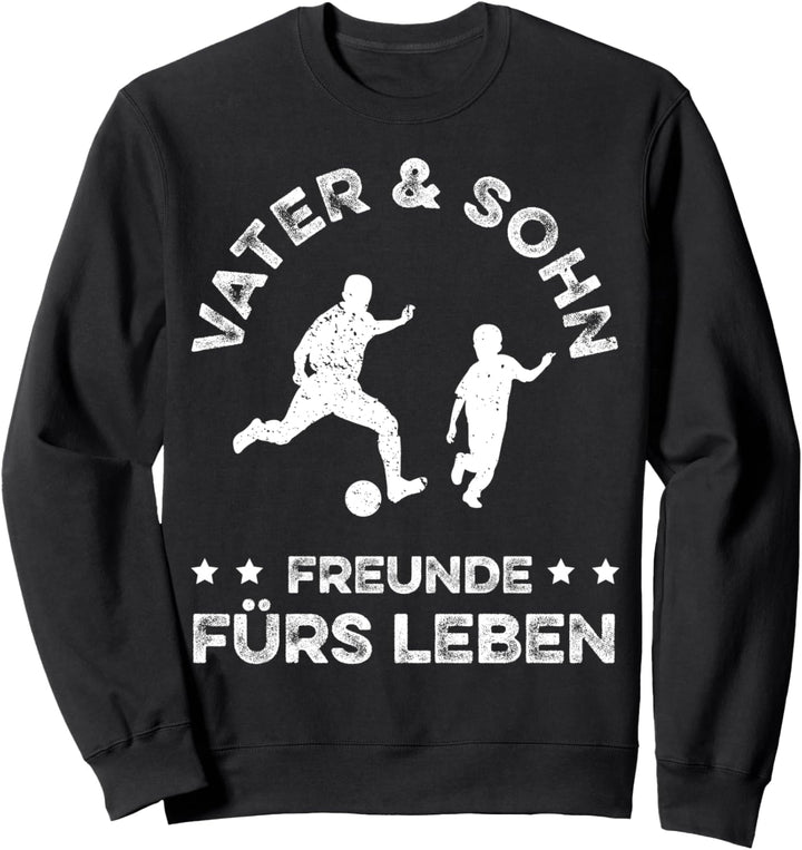Vater und Sohn - Freunde fürs Leben - Fussball Kicken Fans Sweatshirt